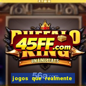 jogos que realmente da dinheiro